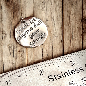 Don’t let anyone dull your sparkle - Charm