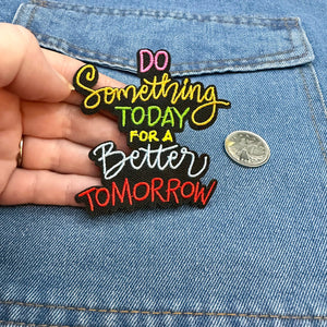 Iron On Patches - Do Something Today For a Better Tomorrow