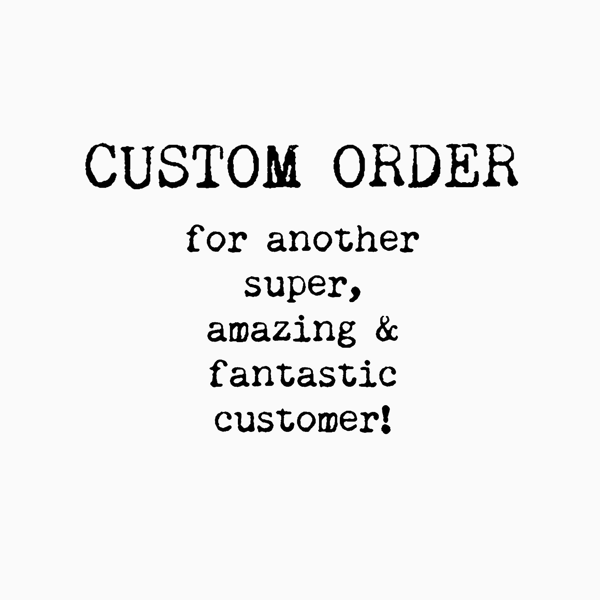 Custom order for Kate Marie